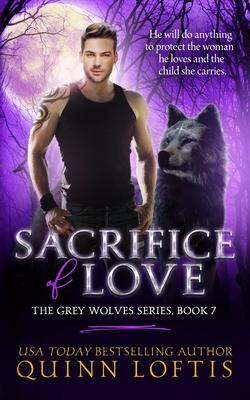 Sacrifice of Love: Book 7 of The Grey Wolves Series