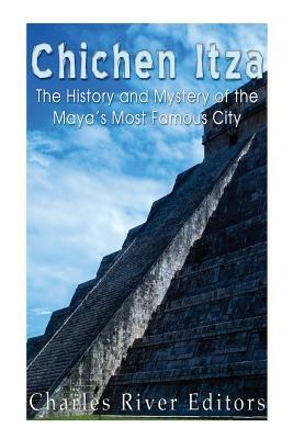 Chichen Itza: The History and Mystery of the Maya's Most Famous City