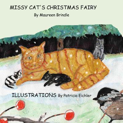 Missy Cat's Christmas Fairy: Missy Cat and her kittens are rescued by a poor farmer, who is rewarded by a Christmas fairy. A children's story in ve