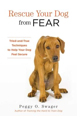Rescue Your Dog from Fear: Tried-and-True Techniques to Help Your Dog Feel Secure Subscription