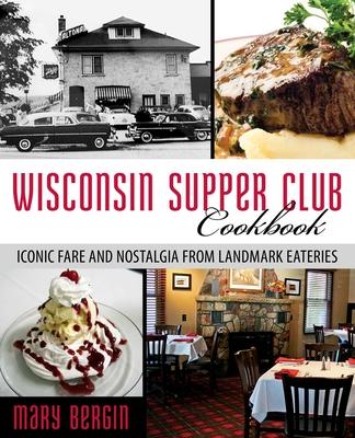 Wisconsin Supper Club Cookbook: Iconic Fare and Nostalgia from Landmark Eateries Subscription