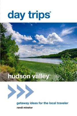 Day Trips(R) Hudson Valley: Getaway Ideas for the Local Traveler Subscription