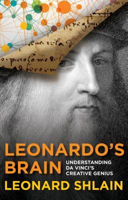 Leonardo's Brain: Understanding Da Vinci's Creative Genius