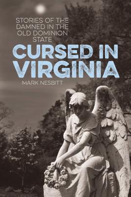 Cursed in Virginia: Stories of the Damned in the Old Dominion State