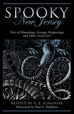 Spooky New Jersey: Tales of Hauntings, Strange Happenings, and Other Local Lore