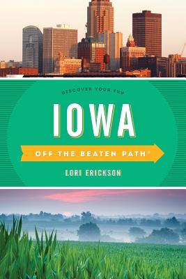 Iowa Off the Beaten Path(R): Discover Your Fun