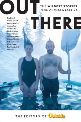 Out There: The Wildest Stories from Outside