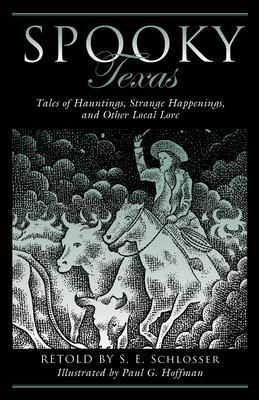 Spooky Texas: Tales of Hauntings, Strange Happenings, and Other Local Lore