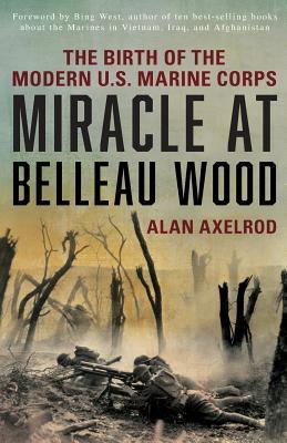 Miracle at Belleau Wood: The Birth Of The Modern U.S. Marine Corps