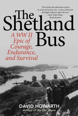 Shetland Bus: A WWII Epic Of Courage, Endurance, and Survival