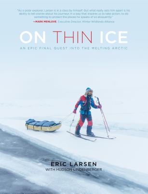 On Thin Ice: An Epic Final Quest Into the Melting Arctic