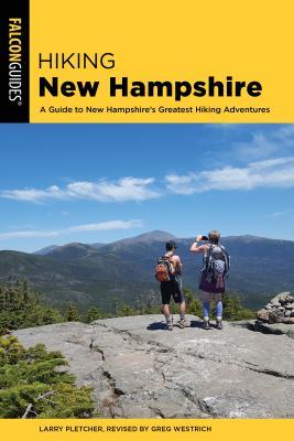 Hiking New Hampshire: A Guide to New Hampshire's Greatest Hiking Adventures