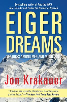 Eiger Dreams: Ventures Among Men and Mountains