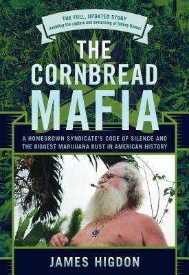 The Cornbread Mafia: A Homegrown Syndicate's Code of Silence and the Biggest Marijuana Bust in American History