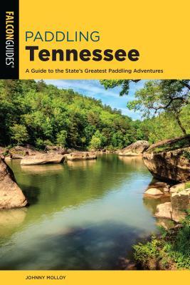 Paddling Tennessee: A Guide to the State's Greatest Paddling Adventures