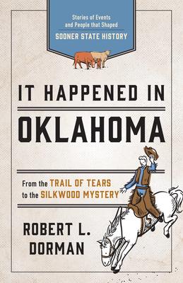 It Happened in Oklahoma: Stories of Events and People That Shaped Sooner State History