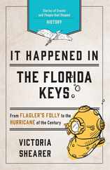 It Happened in the Florida Keys: Stories of Events and People That Shaped History Subscription