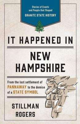 It Happened in New Hampshire: Stories of Events and People That Shaped Granite State History