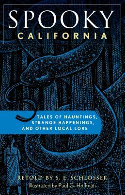 Spooky California: Tales of Hauntings, Strange Happenings, and Other Local Lore