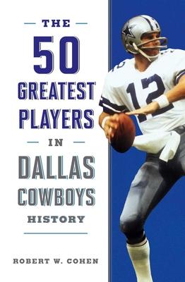 The 50 Greatest Players in Dallas Cowboys History Subscription