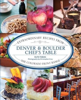 Denver & Boulder Chef's Table: Extraordinary Recipes From The Colorado Front Range Subscription