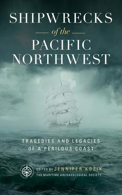 Shipwrecks of the Pacific Northwest: Tragedies and Legacies of a Perilous Coast