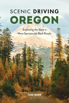 Scenic Driving Oregon: Exploring the State's Most Spectacular Back Roads Subscription