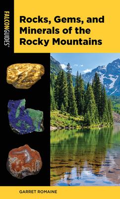 Rocks, Gems, and Minerals of the Rocky Mountains