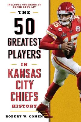 The 50 Greatest Players in Kansas City Chiefs History Subscription