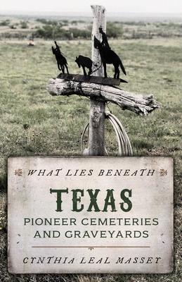 What Lies Beneath: Texas Pioneer Cemeteries and Graveyards Subscription