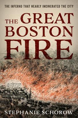 The Great Boston Fire: The Inferno That Nearly Incinerated the City