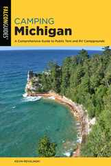 Camping Michigan: A Comprehensive Guide To Public Tent And RV Campgrounds, 2nd Edition Subscription