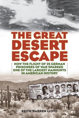 The Great Desert Escape: How the Flight of 25 German Prisoners of War Sparked One of the Largest Manhunts in American History