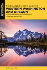 The Disabled Hiker's Guide to Western Washington and Oregon: Outdoor Adventures Accessible by Car, Wheelchair, and on Foot Subscription