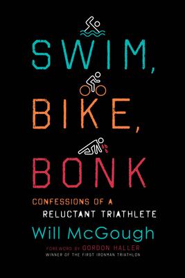 Swim, Bike, Bonk: Confessions of a Reluctant Triathlete