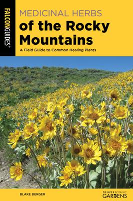 Medicinal Herbs of the Rocky Mountains: A Field Guide to Common Healing Plants