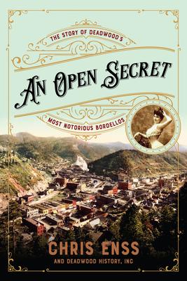 An Open Secret: The Story of Deadwood's Most Notorious Bordellos