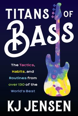 Titans of Bass: The Tactics, Habits, and Routines from Over 130 of the World's Best