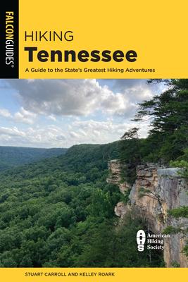 Hiking Tennessee: A Guide to the State's Greatest Hiking Adventures