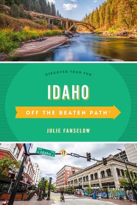 Idaho Off the Beaten Path(r): Discover Your Fun