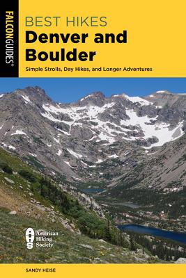 Best Hikes Denver and Boulder: Simple Strolls, Day Hikes, and Longer Adventures