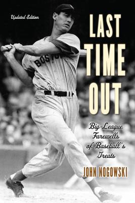 Last Time Out: Big-League Farewells of Baseball's Greats