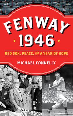 Fenway 1946: Red Sox, Peace, and a Year of Hope