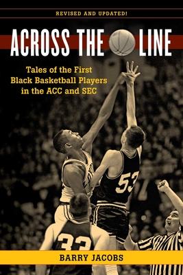 Across the Line: Tales of the First Black Basketball Players in the ACC and SEC Subscription
