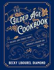 The Gilded Age Cookbook: Recipes and Stories from America's Golden Era Subscription
