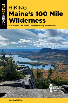 Hiking Maine's 100 Mile Wilderness: A Guide to the Area's Greatest Hiking Adventures