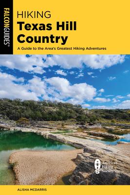 Hiking Texas Hill Country: A Guide to the Area's Greatest Hiking Adventures