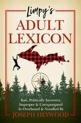 Limpy's Adult Lexicon: Raw, Politically Incorrect, Improper & Unexpurgated as Overheard & Noodled Subscription