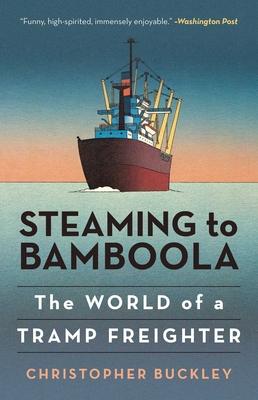 Steaming to Bamboola: The World of a Tramp Freighter Subscription