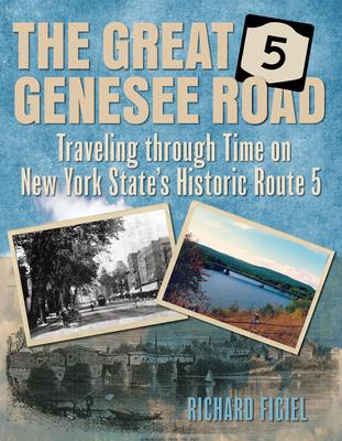 The Great Genesee Road: Traveling Through Time on New York State's Historic Route 5